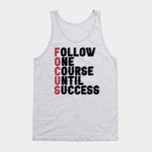 Follow One Course Until Success.  Inspirational - Focus Tank Top